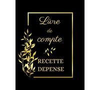 livre de compte recette dépense: auto entrepreneur, BIC, BNC, professions libérales et associations | A4 120 pages | cahier tenue de compte micro entreprise