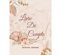 Livre de Compte Recette Depense: Cahier Recettes Dépenses Auto Entrepreneur et Registre de Comptabilité, Micro Entrepreneur, Micro Entreprise