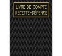 Livre De Compte Recette - Dépense: Journal des Recettes Achats Pour Micro et Auto-Entrepreneurs Conforme Aux Obligations Comptables