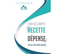 Livre de compte recette dépense: Journal Recettes dépenses, Cahier de compte auto entrepreneur, Micro entrepreneurs, Carnet de facture, Registre De ... Obligations Comptables, Budget - BIC - BNC
