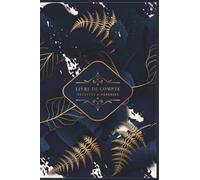 Livre De Compte Recettes et Dépenses: Cahier de Compte Auto Entrepreneur Simple et Facile A Remplir 120 Pages - Format A5