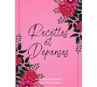 Livre De Compte Recettes et Dépenses: Cahier de compte auto entrepreneur, simple et facile à remplir | Bilan micro entrepreneurs | Registre de comptabilité | Grand Format A4, 120 Pages