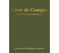 Livre de Compte , Recettes et Dépenses: Carnet de tenue de compte conforme aux obligations comptables , Registre avec couverture en Vert