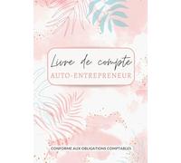 Livre de compte: Registre de recettes et dépenses pour auto-entrepreneurs, micro-entrepreneurs, entreprise individuelle, Cahier de comptabilité ... Aux obligations comptables, format A4