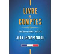 Livre de Compte, Registre des Achats - Recettes Auto-Entrepreneur: Conforme à la Loi pour les Micro-Entrepreneurs | Grand Format