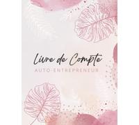 Livre de compte: Registre des recettes et des achats pour auto entrepreneur et micro entrepreneurs, Cahier de comptabilité, Conforme Aux obligations comptables, format A4.