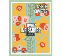 Livre de Comptes Infirmière Libérale: Cahier de comptes pour infirmière libérale, Suivi mensuel des recettes, dépenses, kilomètres, planning et administratif