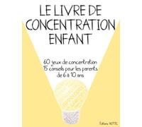 Livre de Concentration Enfant | 60 jeux de concentration + 15 Conseils pour les parents | De 6 à 10 Ans: Jeux et Exercices Éducatifs, Logique, ... Livre en Couleurs pour Garçons et Filles