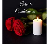 Livre de condoléances: Carnet de condoléances - Carnet de deuil - Carnet à remplir - Deuil et perte d'un être cher - Livre funeraire - Livre d'or ... Mes sinceres condoleances - Journal de deuil