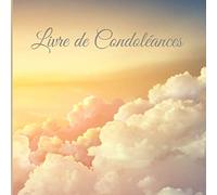 LIVRE DE CONDOLÉANCES: Carnet de condoléances | Livre de deuil | 100 pages pour honorer la mémoire d'un proche | Livre de recueillement | Livre d'or pour funérailles