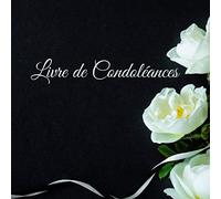LIVRE DE CONDOLÉANCES: Carnet de condoléances | Livre de deuil | 100 pages pour honorer la mémoire d'un proche | Livre de recueillement | Livre d'or pour funérailles