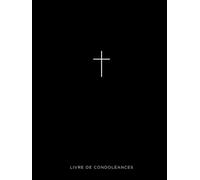 Livre de Condoléances: Livre d’Or Couverture Rigide Noire avec Croix Livre de Souvenirs pour Funérailles et Obsèques