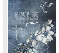 LIVRE DE CONDOLEANCES | Nous ne t'oublierons jamais: En fin de cérémonie, permettez à vos proches de laisser un dernier hommage à votre cher disparu ou chère disparue…