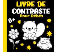 Livre de Contraste Pour Bébés: Stimulation Visuelle et Education Sensorielle pour les Petits Enfants | Dès la naissance | Cadeau Idéal pour les Nouveaux-nés
