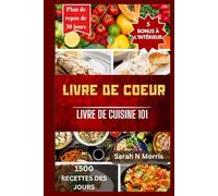 livre de cuisine 101: nourrir votre corps, ravir votre palais et libérer la puissance de votre cœur_une vie saine pour une vie de bien-être et de joie