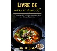Livre de cuisine asiatique XXL: Les recettes les plus délicieuses : des soupes épicées aux délicieux plats de pâtes