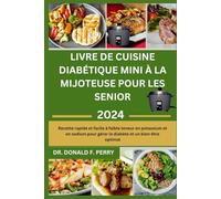 LIVRE DE CUISINE DIABÉTIQUE MINI À LA MIJOTEUSE POUR LES SENIOR: Recette rapide et facile à faible teneur en potassium et en sodium pour gérer le diabète et un bien-être optimal