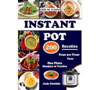Livre de cuisine instant pot 200 recettes étape par étape pour des plats simples et variée