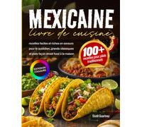 Livre de cuisine mexicaine: recettes faciles et riches en saveurs pour le quotidien, grands classiques et plats façon street food à la maison