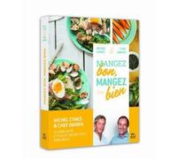 Livre de cuisine - Michel Cymes - Mangez bon, mangez bien - Guide pratique - 100 recettes - Manger sainement
