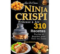 Livre De Cuisine NINJA CRISPI Friteuse à Air 310 Recettes Faciles et Rapides pour Tous les Jours