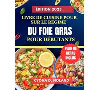 livre de cuisine pour sur le régime du foie gras pour débutants: Recettes délicieuses et rapides pour détoxifier et revitaliser le foie