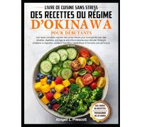 LIVRE DE CUISINE SANS STRESS DES RECETTES DU RÉGIME D’OKINAWA POUR DÉBUTANTS: Les repas complets inspirés des zones bleues pour la longévité avec des ... stimuler l’énergie, améliorer la digestion