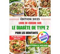 Livre de cuisine sur le diabète de type 2 pour les débutants: Recettes délicieuses et saines pour un meilleur contrôle de la glycémie