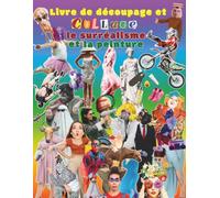 Livre de découpage et collage le surréalisme et la peinture: Rétro-absurdisme, motifs psychédéliques et personnages uniques. Illustrations libres de droits pour techniques mixtes & junk journal.