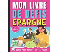 Livre de Défis Épargne: 30 challenge pour faire des économies, carnet spécial petit et gros budget, carnet de challenge budget familial avec tracker français
