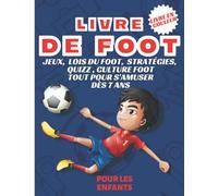 Livre de foot pour les enfants: Cahier qui répond aux questions des garçons filles sur le football dés l'âge de 7 ans | Tout en couleur plusieurs ... | Cadeau idéal pour les fans | Coupe du monde