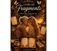 Livre de Fragments: Pensées douces, fragments du cœur et lettres à l’âme.