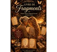 Livre de Fragments: Pensées douces, fragments du cœur et lettres à l’âme.
