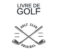Livre de Golf: Bloc-notes et journal pour les golfeurs avec modèles pour le suivi des performances, les scores, le journal des statistiques et les dates des événements