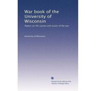Livre de guerre de l'Université du Wisconsin : Papers on the causes and issues of the war