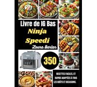 Livre de IG Bas Ninja Speedi: 350 recettes faciles, et rapide adaptées à tous les goûts et occasions.