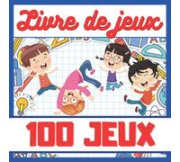 Livre de jeux - 100 JEUX: Labyrinthes, Trouve les différences, Les chemins, Dessins point par point, Mots Mêlés, Sudokus