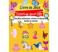 Livre de Jeux | Coloriage pour fille: Des sirènes, des fées, des princesses, ballerines et danseuses étoiles à colorier | 5 à 10 ans | Qualité premium