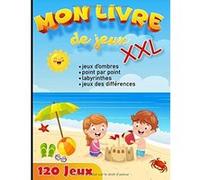 Livre de jeux XXL - 120 activités - Ombres, labyrinthes, point par point, différences - 130 pages - Format A4