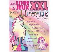 Livre de jeux XXL - Spécial Licorne - Coloriages, Labyrinthes, Jeux des Différences - 74 pages - Format A4 - De 4 à 8 ans