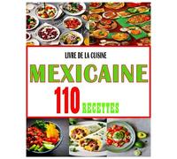 Livre de la cuisine mexicaine: 110 Recettes
