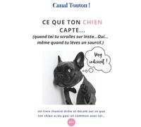 Livre de la série canal toutou ! Ce que ton chien capte...quand toi tu scrolles sur Insta...