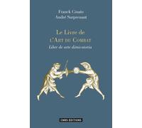 Livre de l'art du combat Liber de arte dimicatoria. Édition critique du Royal Armouries MS. I. 33 - Franck Cinato - Cnrs Eds - broché - Beau livre