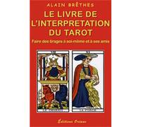 Livre de l'interprétation du tarot Faire des tirages à soi-même et ses amis - Alain Brêthes - Oriane Eds - broché - Essai