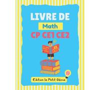 Livre De Math CP CE1 CE2: un cahier de math pour enfant , des exercices de calculs pour débuter et progresser en mathématique.