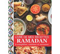 Livre de mes recettes ramadan à compléter, cuisiner et savourer: Carnet pour 50 recettes à remplir soi-même | Une recette par double page | Pour une ... | Format pratique 8 x 10 pouces (20 x 25 cm)