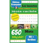 Livre de mots cachés Les insectes: 55+ mots cachés en français sur le thème des insectes, de la nature, des habitats et des textures - solutions incluses