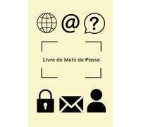 Livre de Mots de Passe: Ne perdez plus jamais un mots de passe avec ce petit livre pratique!