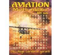 Livre de mots mêlés aviation - grands caractères: Jeux de recherche de mots en grands caractères sur l’aviation, les avions, les pilotes et bien plus ... avec 825 mots. Cadeau aviation détente zen.