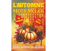 Livre de Mots Mêlés d’Automne: Mots Mêlés Faciles à Lire sur l’Automne, les Feuilles, les Citrouilles et Bien Plus ! | Format 6x9 pouces, 120 pages | ... les fêtes et les moments de détente.